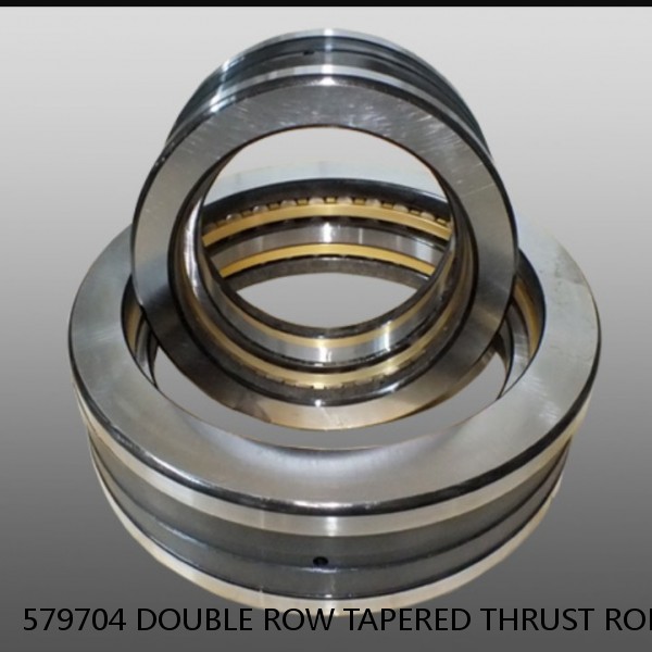579704 DOUBLE ROW TAPERED THRUST ROLLER BEARINGS